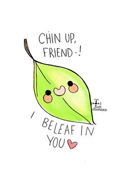 a drawing of a leaf with the words, i believe you love china up friend