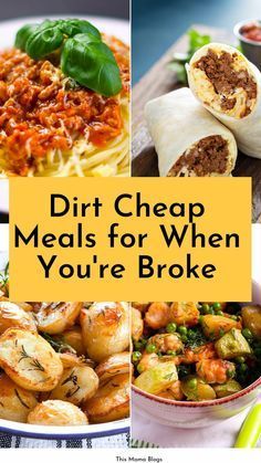 a collage of different meals with the words dirt cheap meals for when you're broke