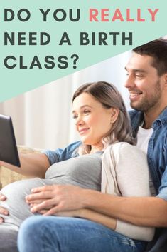 a man and woman sitting on a couch looking at a tablet screen with the text do you really need a birth class?