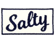 the word salty is embroidered on a white and blue patch with black lettering that says salty