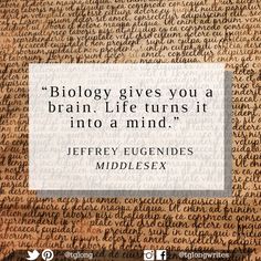 a piece of paper that says, biology gives you a brain life turns it into a mind