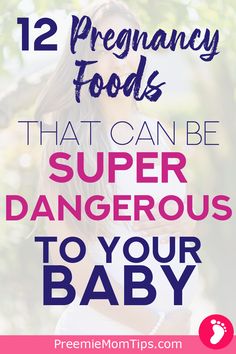 a pregnant woman holding her belly with the words, 12 baby foods that can be super dangerous