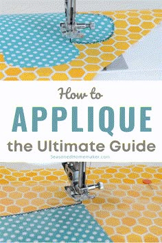 sewing machine with the words how to applique the ultimate guide on top of it