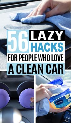 someone cleaning their car with the words lazy hacks for people who love a clean car