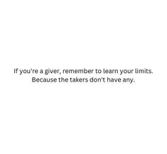 a white background with the words if you're a giver, remember to learn your limits