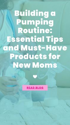 a woman sitting at a table with baby bottles on it and the words building a pumping routine essential tips and must - have products for new moms