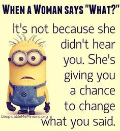 a minion with glasses saying that it's not because she didn't hear you