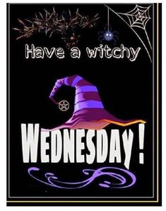 a sign that says have a witchy wednesday with a purple hat and spider web