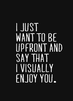 the quote i just want to be upfront and say that i usually enjoy you