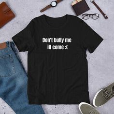 It feels soft and lightweight, with the right amount of stretch. It's comfortable and flattering for all. • Shoulder-to-shoulder taping. T Shirt Picture, Sarcastic Shirts, Funny T Shirts, Funny T Shirt, Funny T, Shoulder Taping, Funny Tshirts, Mens Outfits, T Shirts