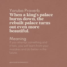 a quote that reads, you've been proved when a king's palace burns down the rebuilt palace turns out even more beautiful