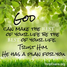 a green grass field with the words god can make the rest of your life the best of your life trust him he has a plan for you