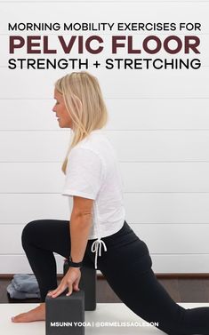 a woman in white shirt and black leggings sitting on yoga block with text reading morning mobility exercises for pelvic floor strength + stretching