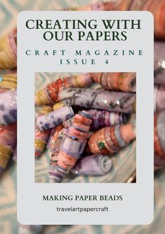 the cover of creating with our papers craft magazine issue, issue 4 making paper beads