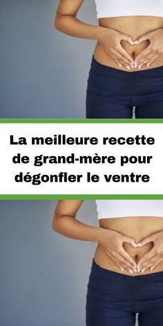 La meilleure recette de grand-mère pour dégonfler le ventre - UniversMag Gym Women, Matcha, Gym, France