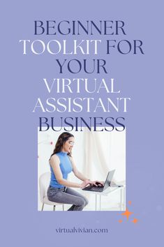 a woman sitting in front of a laptop computer with the words beginner tool kit for your virtual assistant business