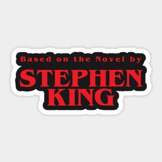 a sticker that says, based on the novel by stephen king in black and red