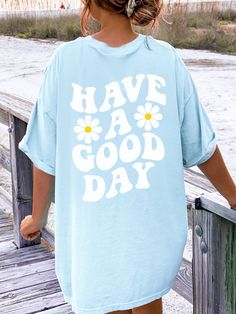 Spread a Positive Message with this cute Have A Good Day Shirt! This Aesthetic Comfort Colors® Tshirt is super comfy! Size up for a Trendy Oversized Look! SHIPS FREE! SIZING TIPS: Size up 2-3 sizes from your "usual size" to get the "Oversized" Look! (2 sizes up is most common, and 3 sizes up is more dramatic) For a "relaxed fit" order your "usual size". When in doubt, lay your favorite fitting Tee flat and measure armpit to armpit and compare the width against the Size Chart in the photos. PROCE Daisy Tee Shirt, Cool Color Clothes, Cute Shirts Baggy, Cute Shirts Aesthetic Trendy, Summer T Shirt Design Ideas, Preppy Tshirt Designs, Cute Aesthetic Shirts, Long Shirt Ideas, Things To Put On Shirts