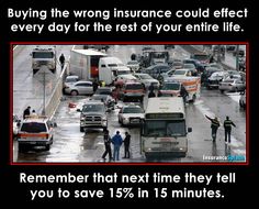 there are many cars and trucks driving down the street in heavy traffic, with an ad about buying the wrong insurance could effect every day for the rest of your entire life