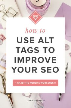 a desk with the words how to use alt tags to improve your website's seo