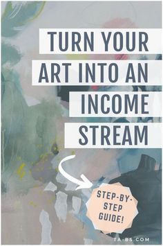 a poster with the words turn your art into an income stream