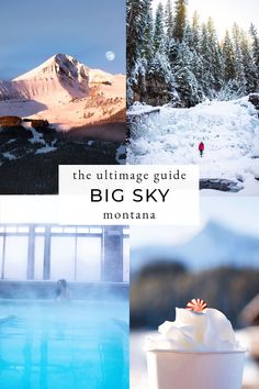 the ultimate guide to the big sky mountain resort in montana, usa with pictures and text overlaying it