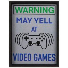 a sign that says warning may yell at video games