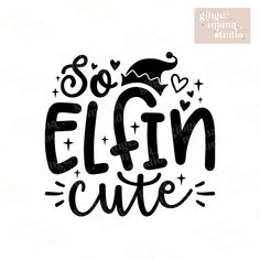 the phrase so elgin cute with hearts and stars in black ink on a white background