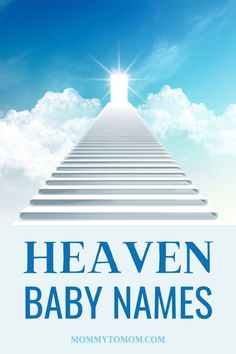 a stairway leading up to the sky with text that reads heaven baby names on it