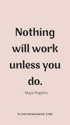 a quote that says nothing will work unless you do