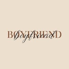 the word boyfriend written in black ink on a beige background with brown and white lettering