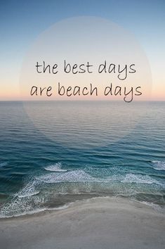 the best days are beach days