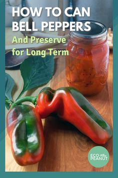 the cover of how to can bell peppers and preserve for long term pickled peppers