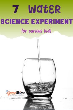 a glass filled with water and the words 7 water science experiments for curious kids on it