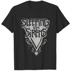 a black t - shirt with the words sleeping with sirens on it