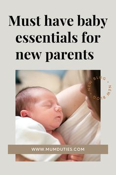 a woman holding a baby with the words must have baby essentials for new parents