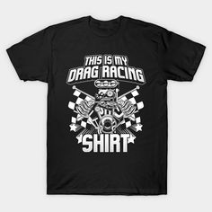 this is my drag racing shirt