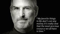 steve jobs quote with black and white photo in the background that says, my favorite things in life don't cost any money it's really clear that the most precious