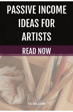 some pencils are in a wooden box with the words passive income ideas for artists read now