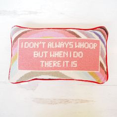 I Don’t always whoop but when I do there it is Hooked Pillow - Girl Be Brave Hooked Pillow, Funny Pillows, Cute Bedroom Decor, Apartment Style, Needlepoint Pillows, Gift With Purchase, Be Brave, House Room, Website Design Inspiration