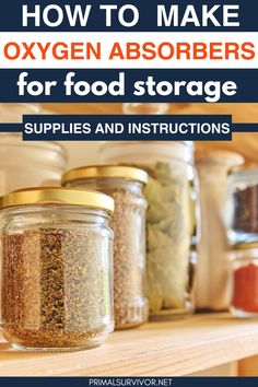 jars filled with food and labeled how to make oxygen absorbers for food storage supplies and instructions