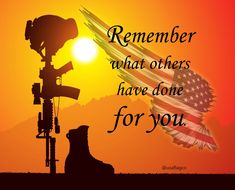 a silhouette of a dog and an american flag with the words, remember what others have done for you