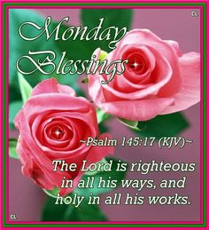 two pink roses with the words monday blessing