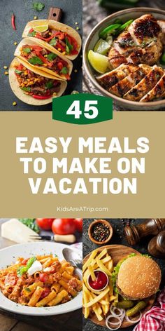 the words, easy meals to make on vacation are in front of an image of food