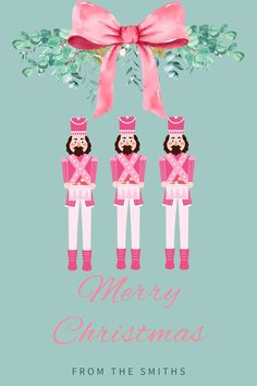 christmas card with three nutcrackers in pink and green, the words merry christmas from the smiths