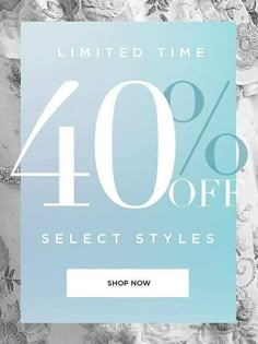 the sale is up for 40 % off select styles