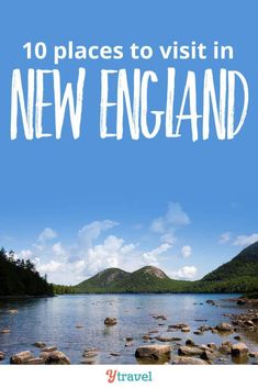 the cover of 10 places to visit in new england, with text overlaying it