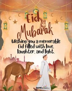 a man walking with a camel in front of a poster that says eid mubarak wishing you a memorable end filled with love, laughter and light