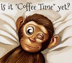 an image of a monkey in bed with the caption is it coffee time yet?