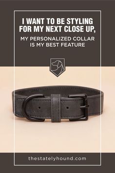 a black leather belt with the words, i want to be styling for my next close up